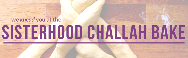Sisterhood Challah Bake banner reading we knead you, over braided challah dough