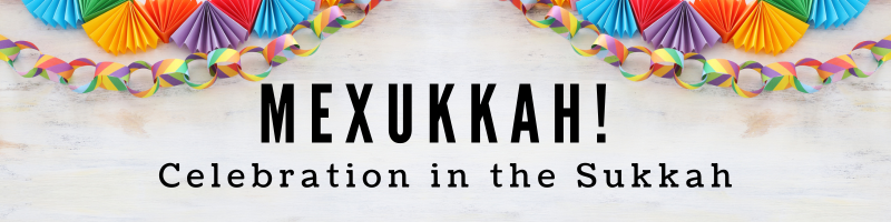 Flier for Mexukkah! Celebration in the Sukkah with Congregation Beth Yeshurun.