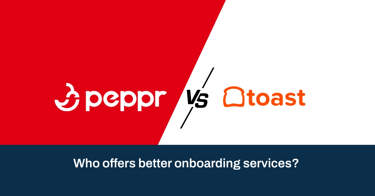 Peppr vs Toast POS: Setup & Onboarding Comparison
