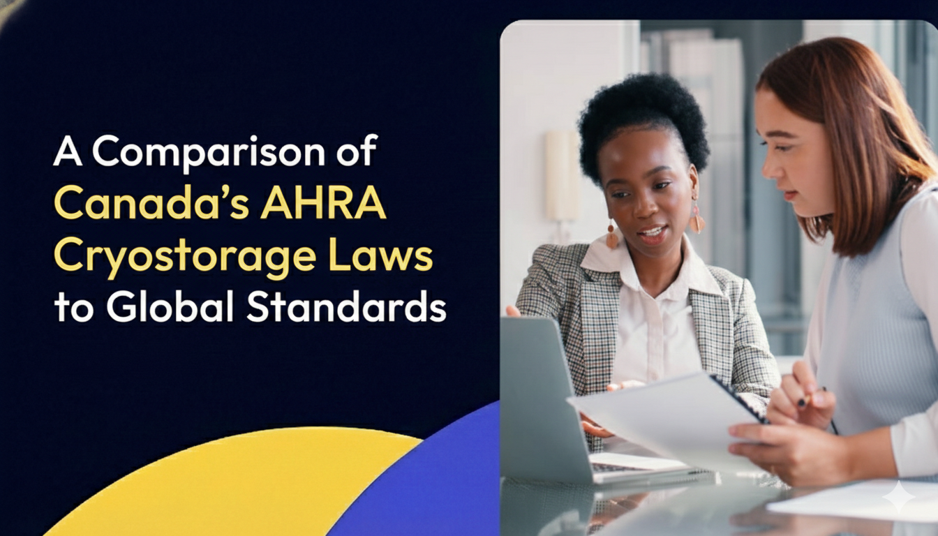 A Comparison of Canada's AHRA Cryostorage Laws to Global Standards