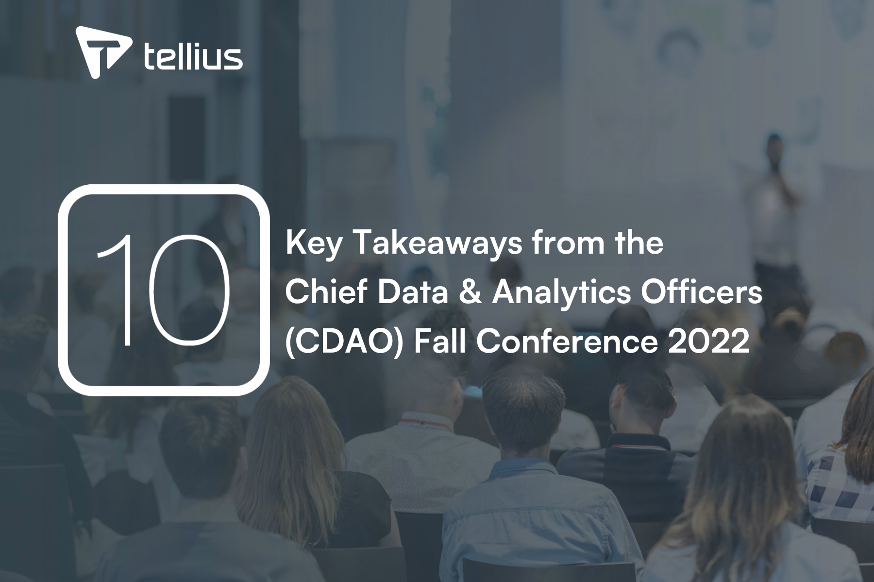 10 Key Takeaways from the Chief Data & Analytics Officers (CDAO) Fall Conference 2022