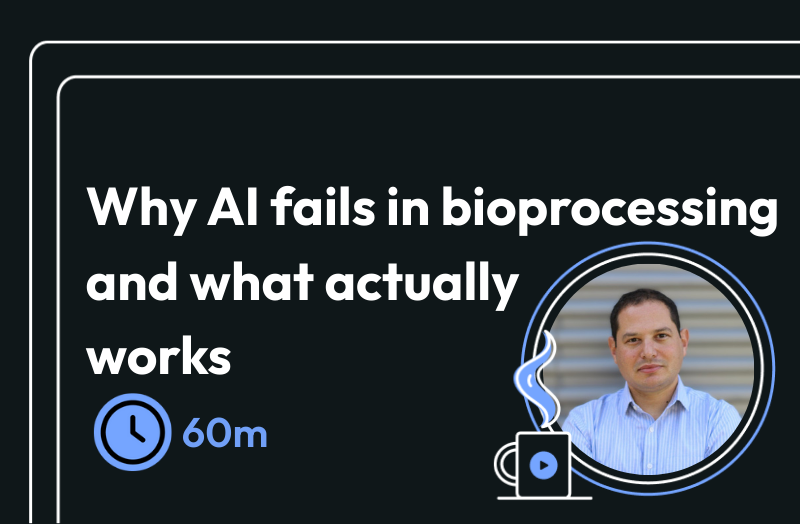 Why most AI initiatives in bioprocessing fail and what actually works