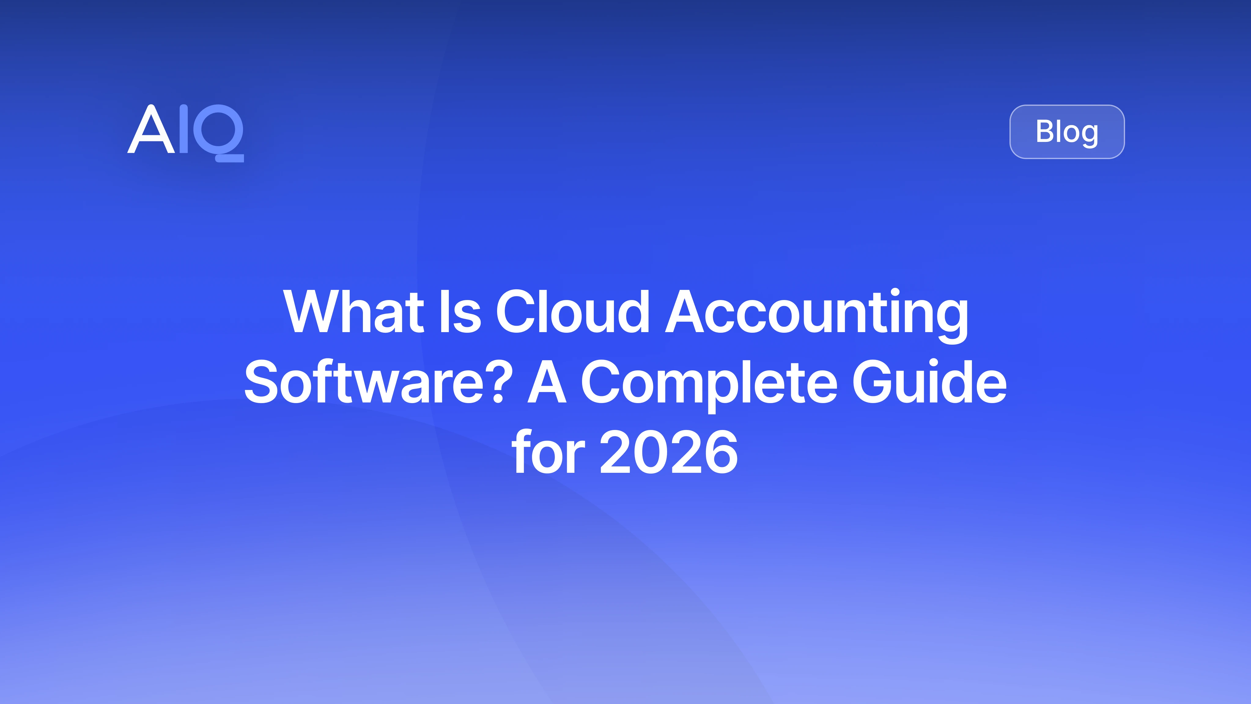 What Is Cloud Accounting Software? A Complete Guide for 2026