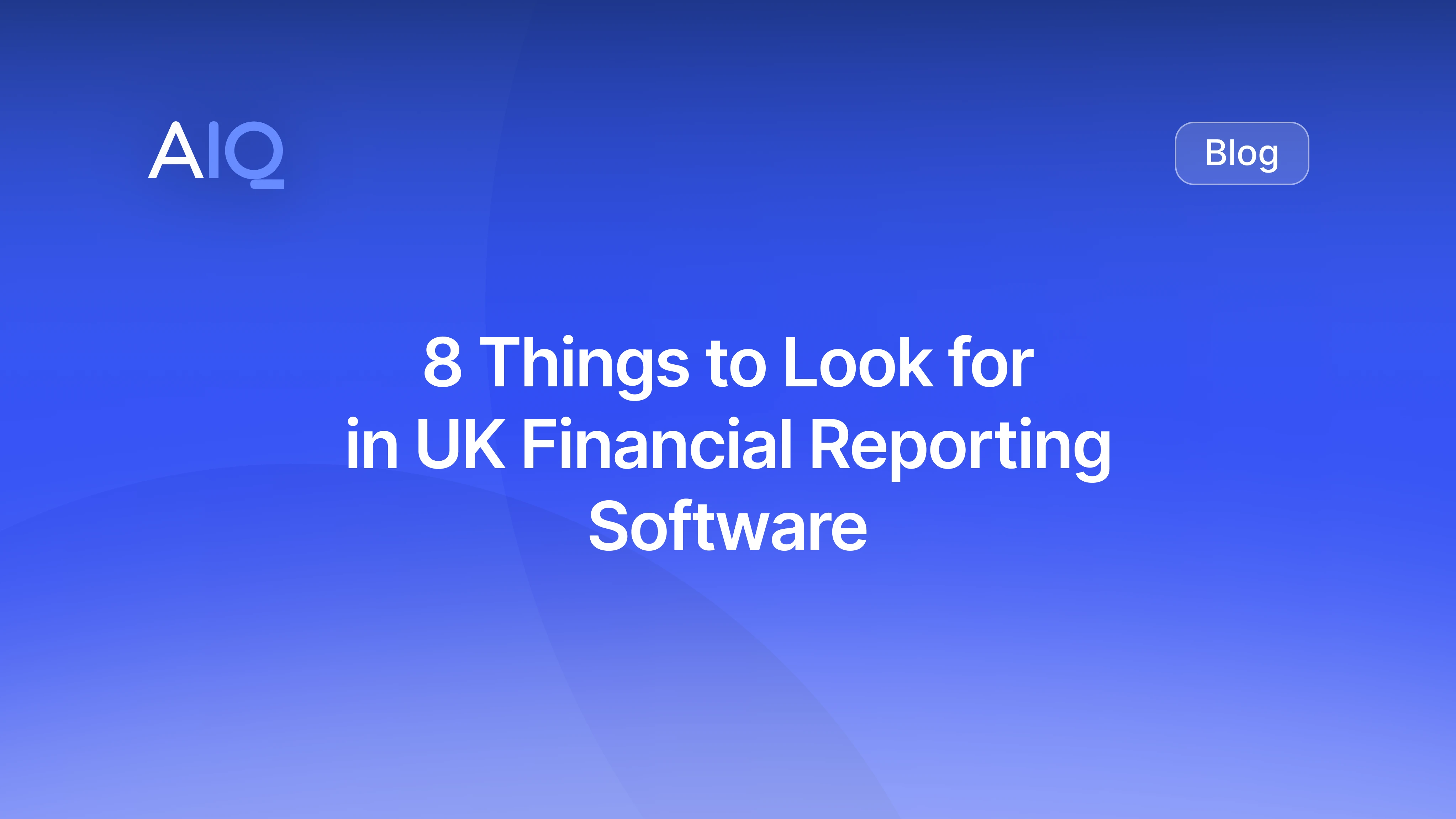 8 Things to Look For in UK Financial Reporting Software