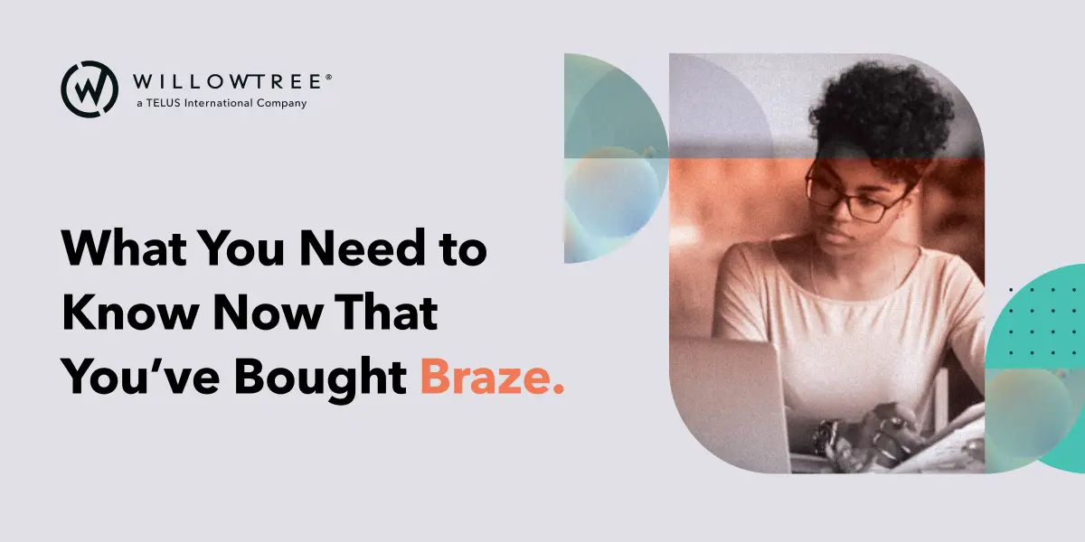 What You Need to Know Now That You’ve Bought Braze