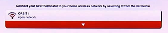 Connect your new thermostat to your home wireless network by selecting it from the list below. Screenshot.