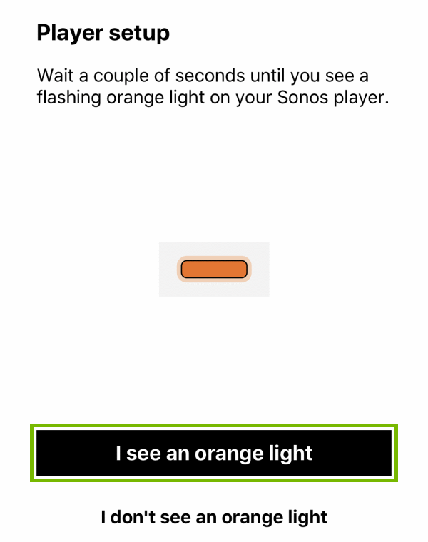 I see an orange light button highlighted during player setup within Sonos app.
