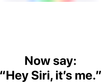 Saying hey siri it's me