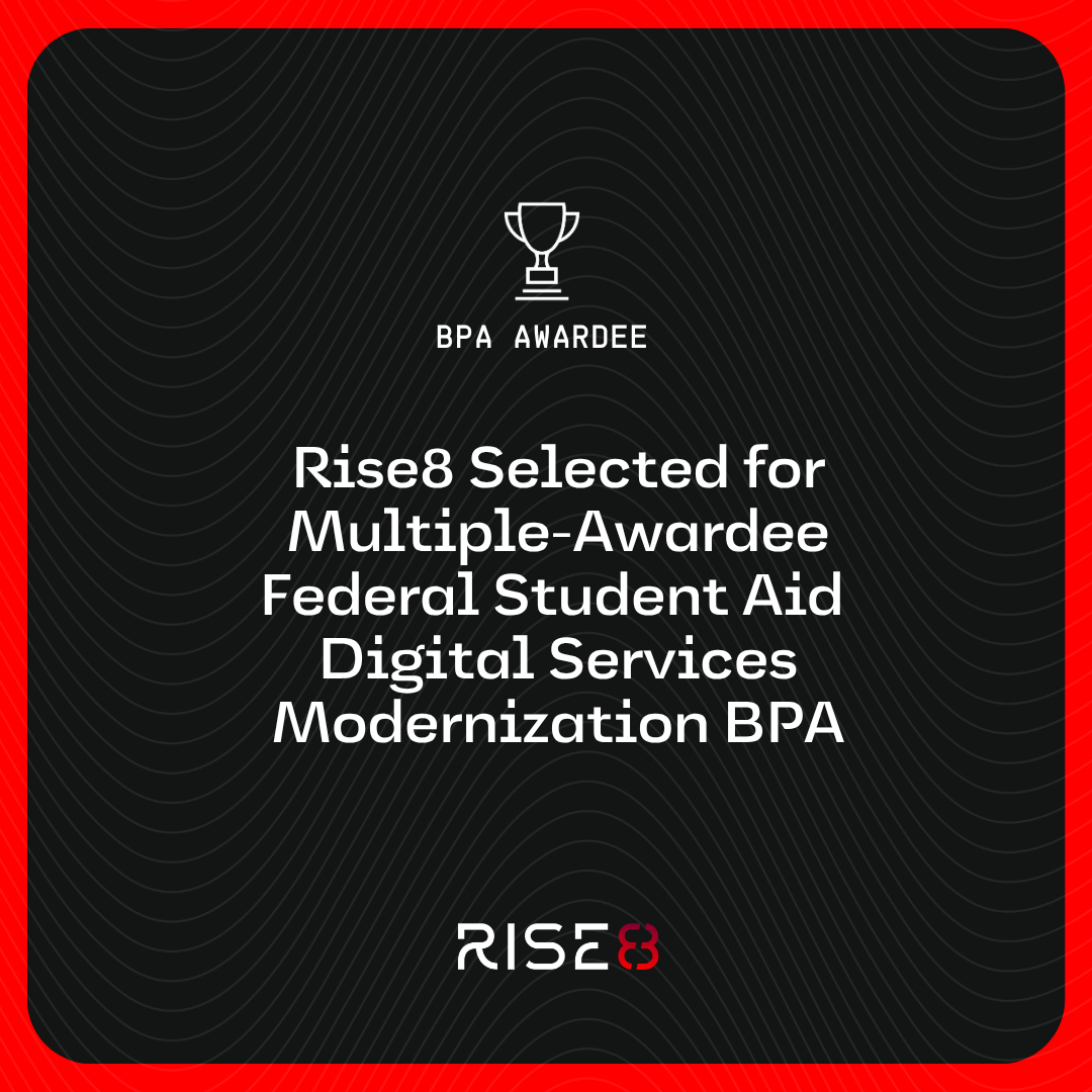 U.S. Department of Education selects Rise8 for $330M multiple-awardee Federal Student Aid Digital Services Modernization BPA