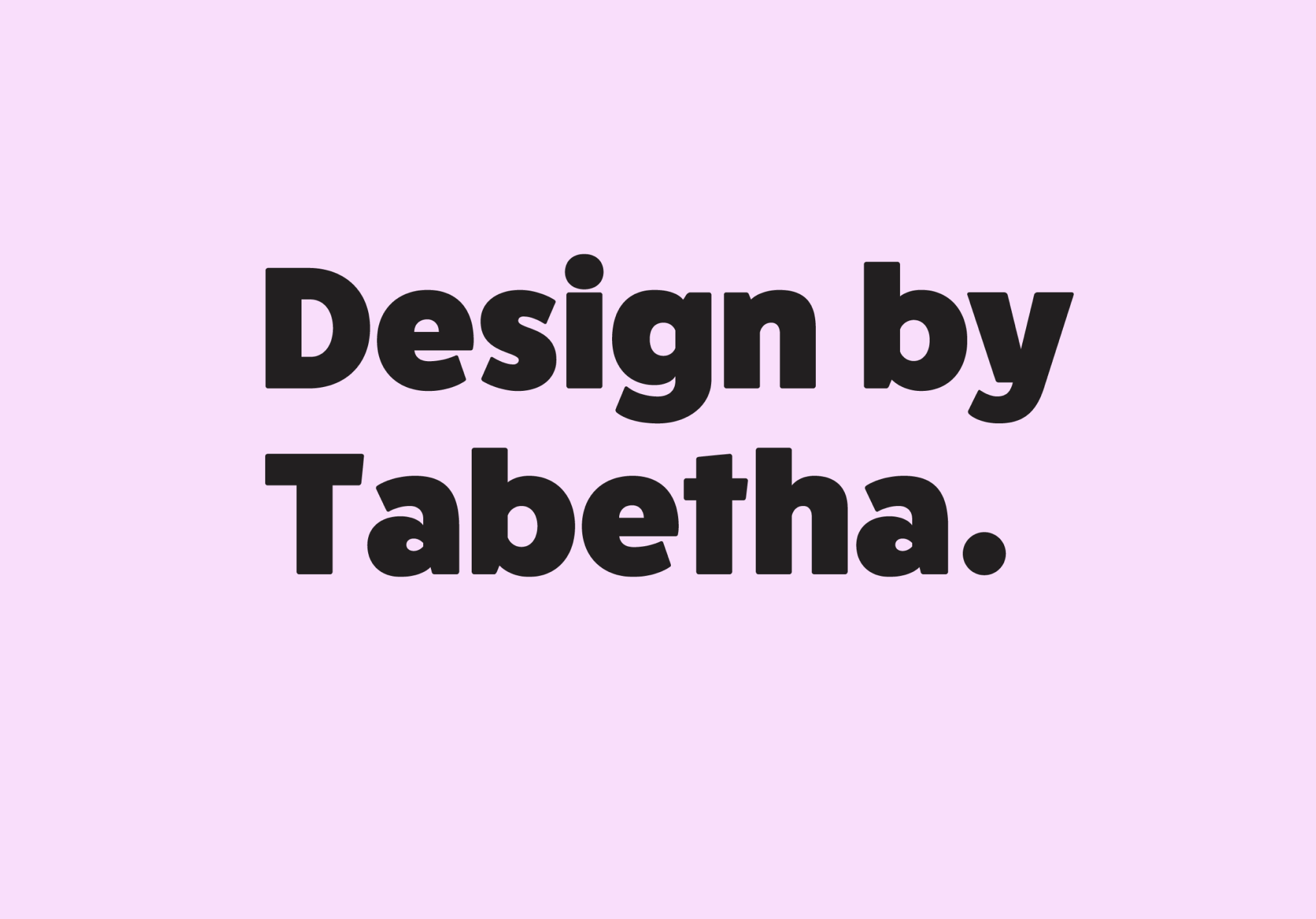 Design by Tabetha black text on pink background