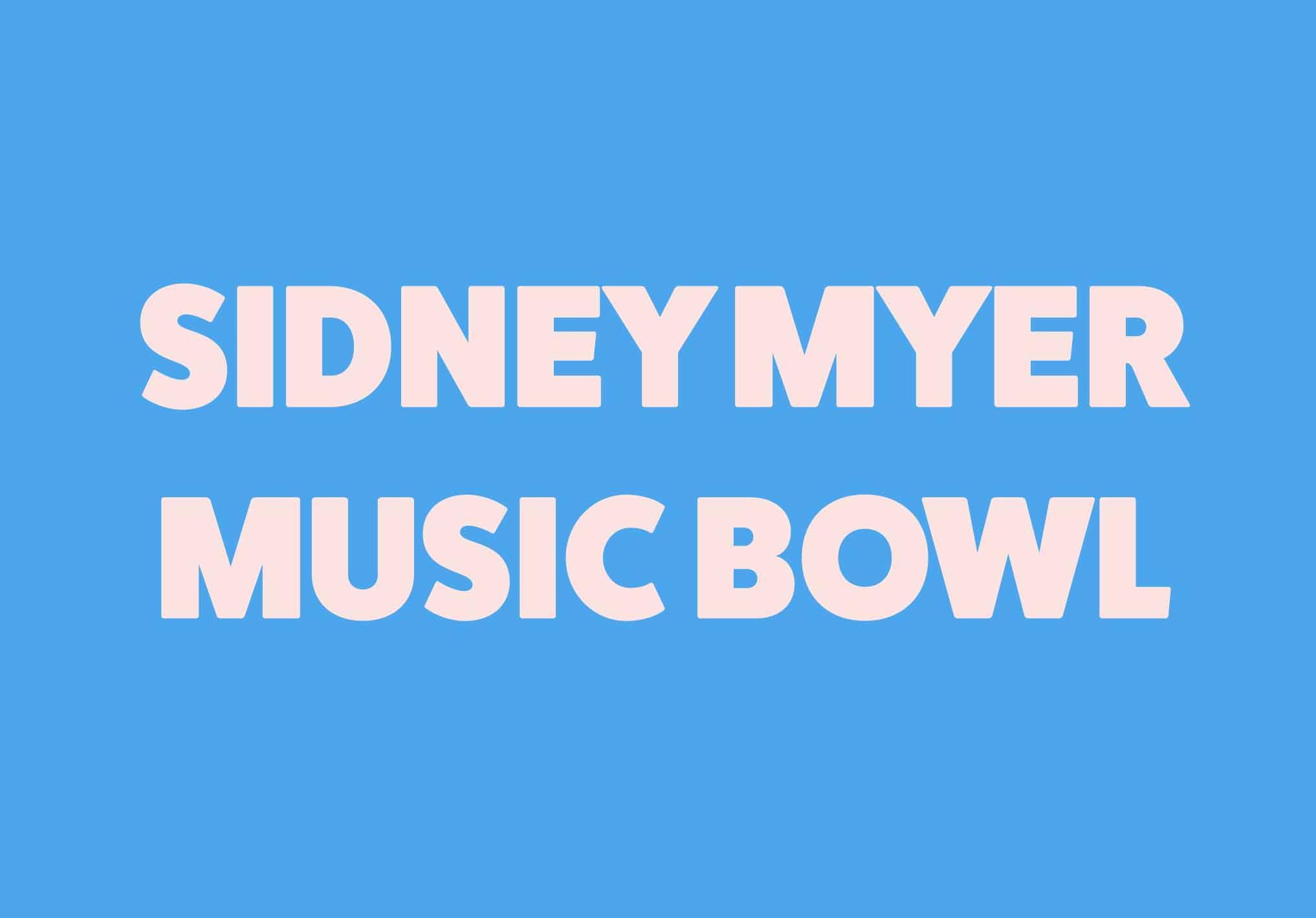 Pink text Sidney Myer Music Bowl 