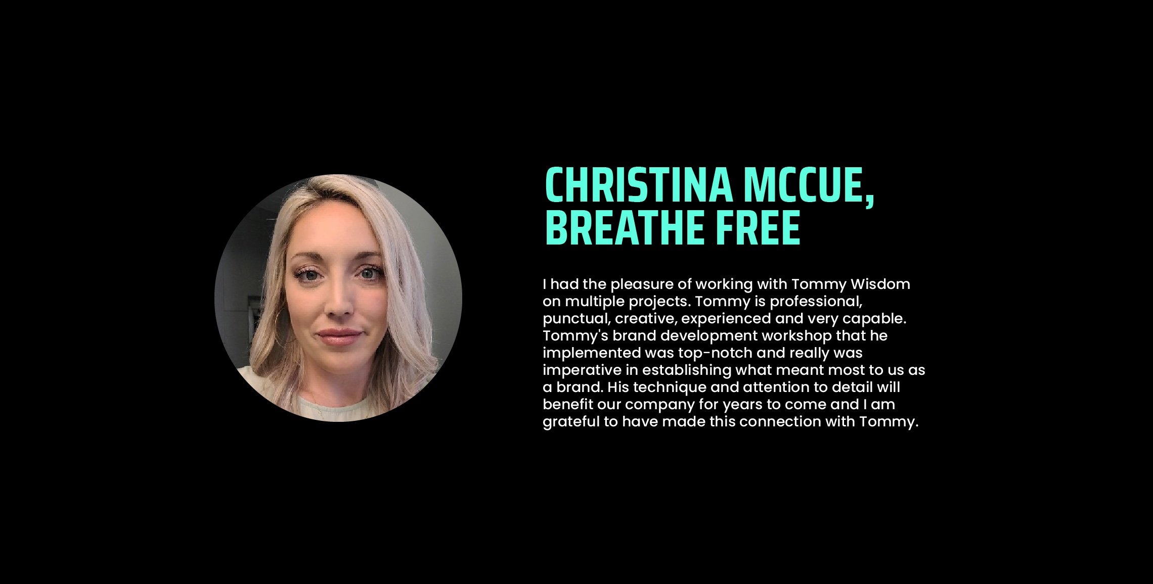 Headshot of Christina McCue alongside her testimonial about working with Tommy Wisdom on Breathe Free brand development.