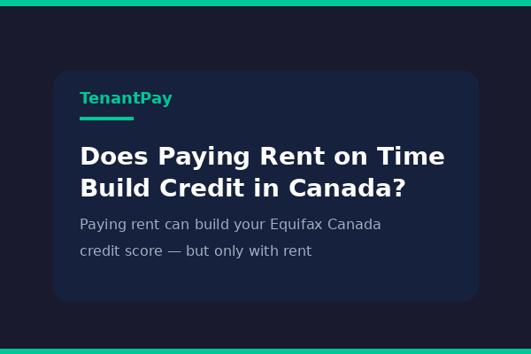 Does Paying Rent on Time Build Credit in Canada?