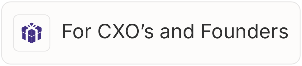 For CXO's and Founders