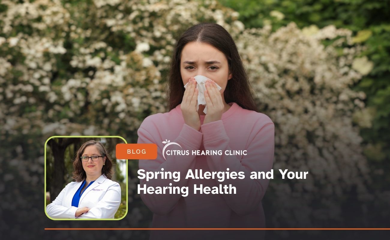 Spring Allergies and Your Hearing Health