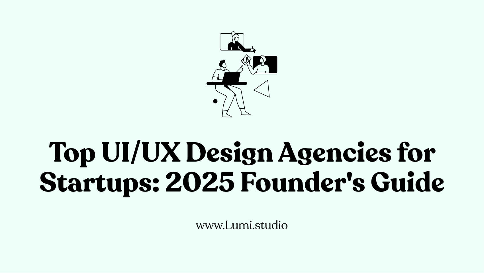 Top UI/UX Design Agencies for Startups: 2025 Founder's Guide