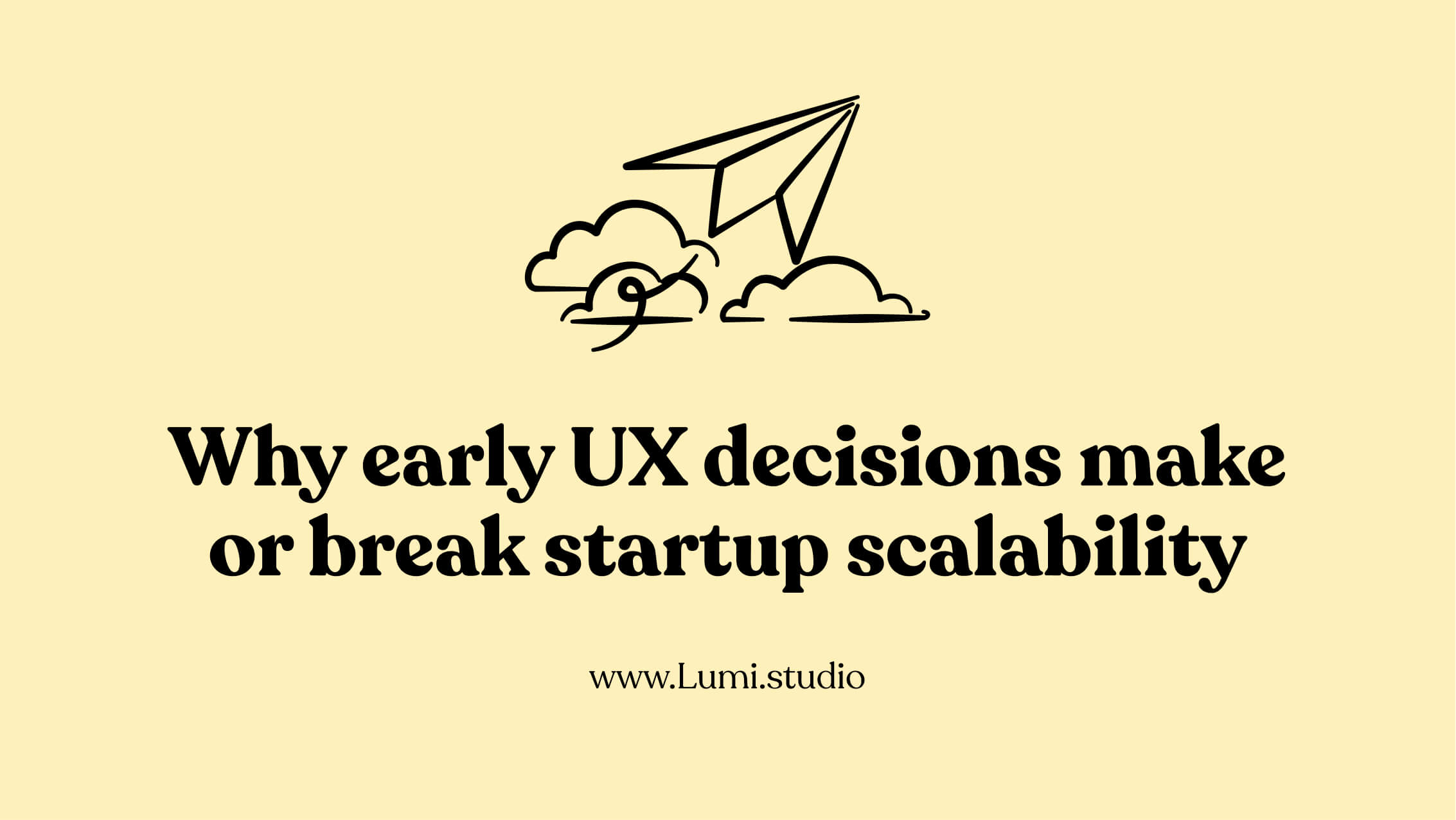 Why early UX decisions make or break startup scalability