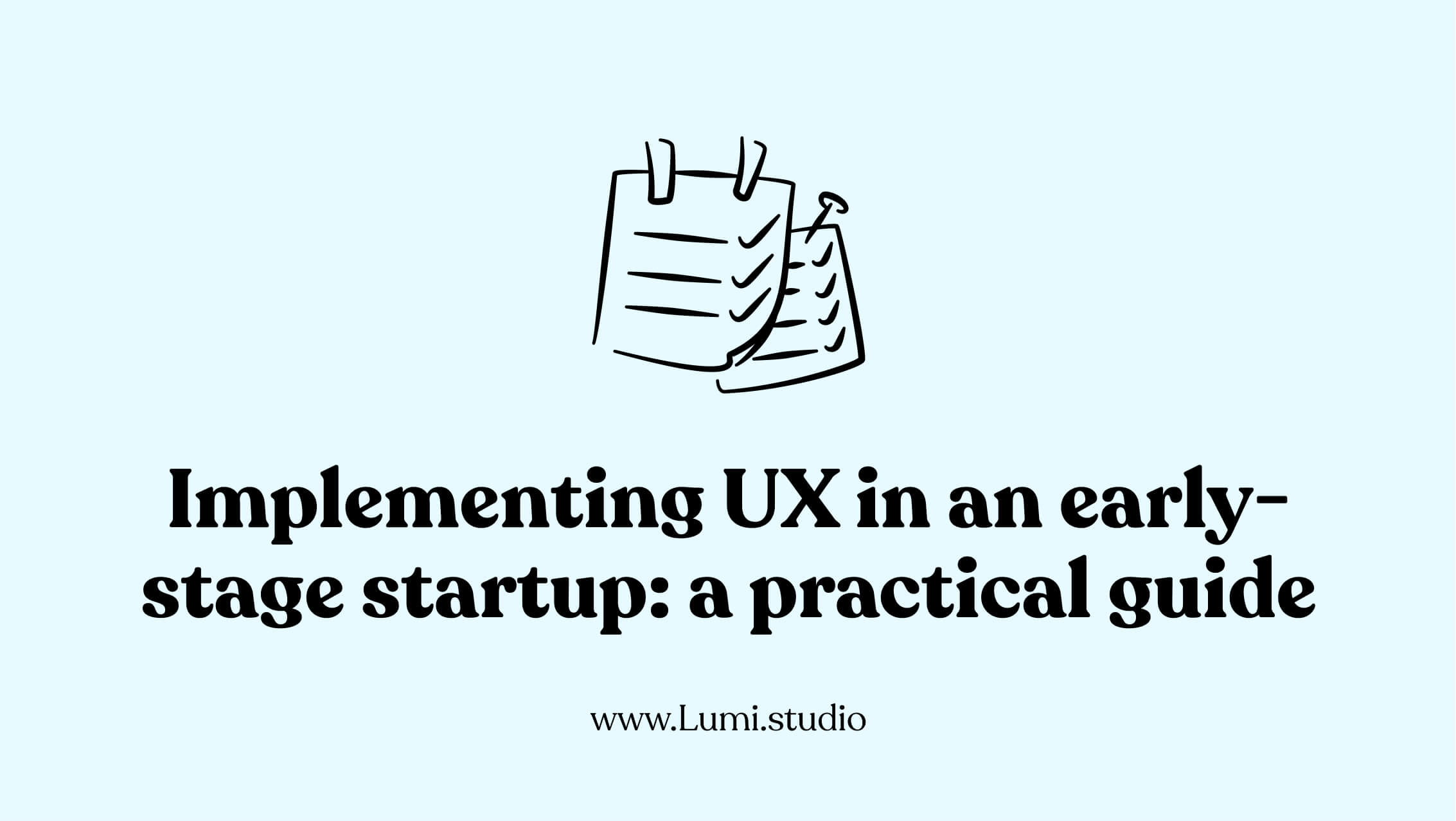 Implementing good UX in an early-stage startup: a practical guide