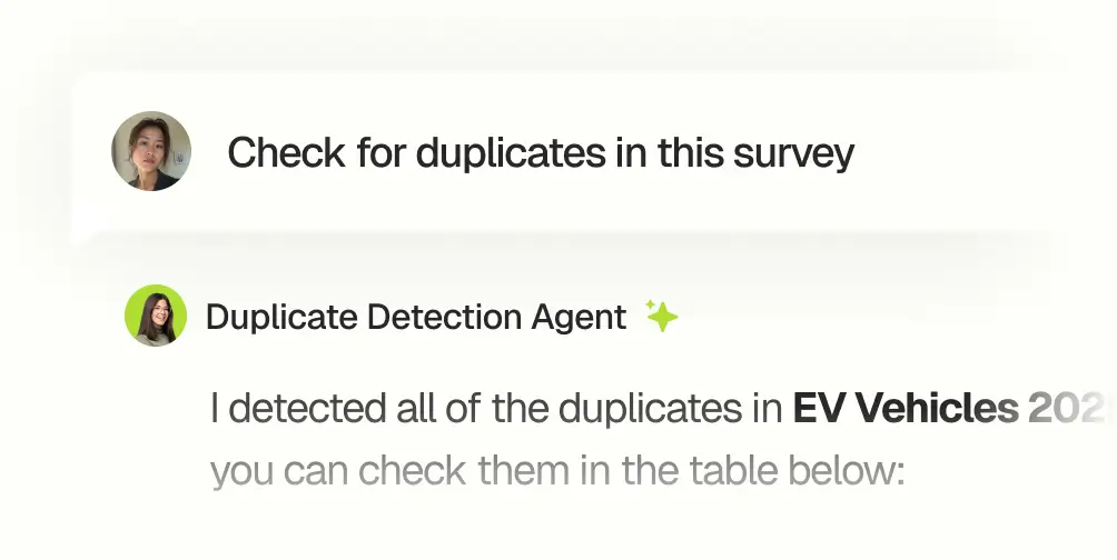 Chat message with a user asking to check for duplicates in a survey and a Duplicate Detection Agent responding they detected all duplicates in EV Vehicles 202 and inviting to check the table below.