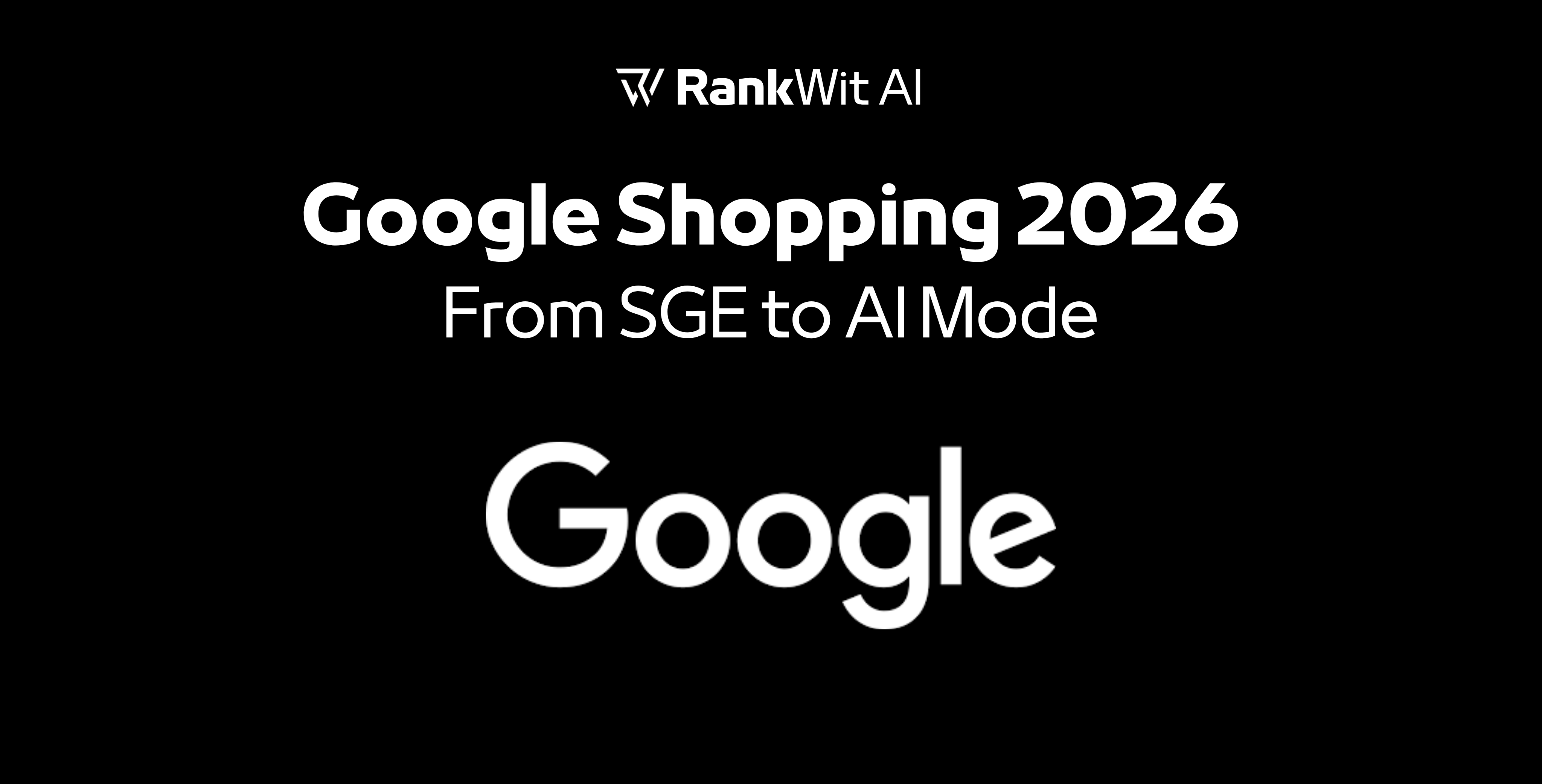 From SGE to AI Mode: how shopping on Google became generative (and what retailers need to do in 2026)
