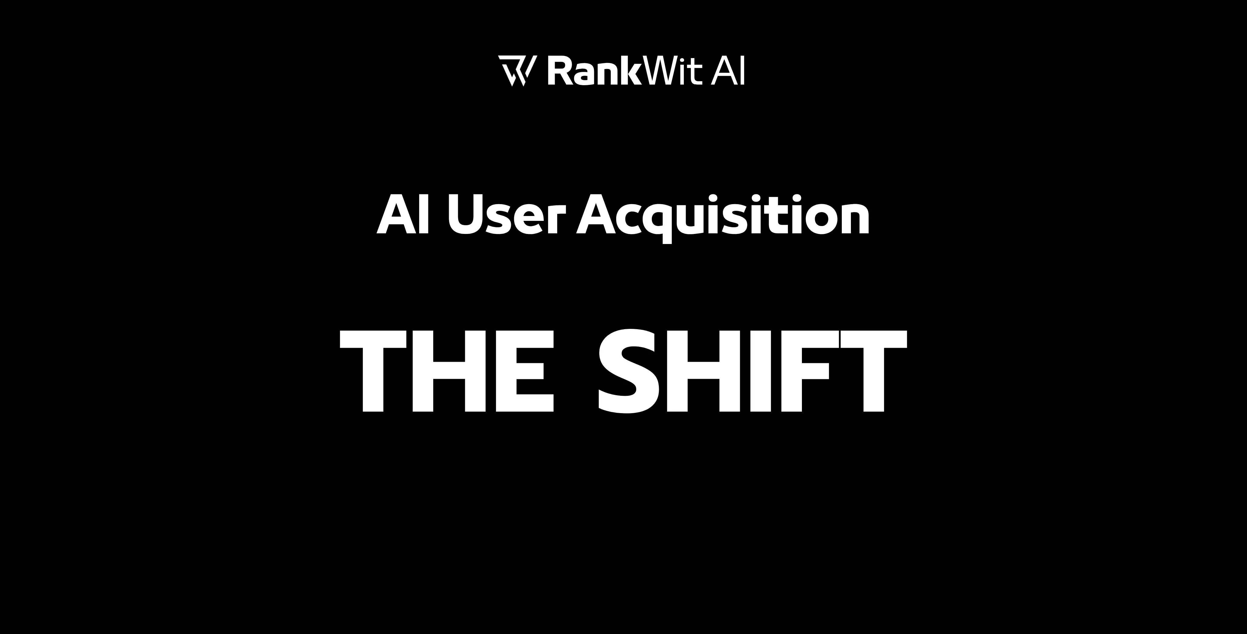 The Shift Has Already Begun: How AI Is Redefining User Acquisition
