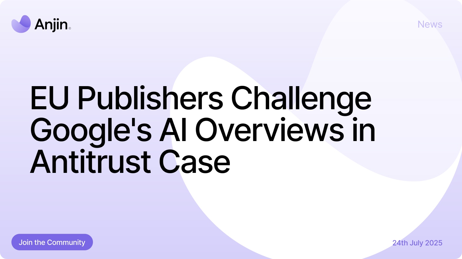 Explore the EU publishers' antitrust case against Google over AI Overviews impacting traffic.