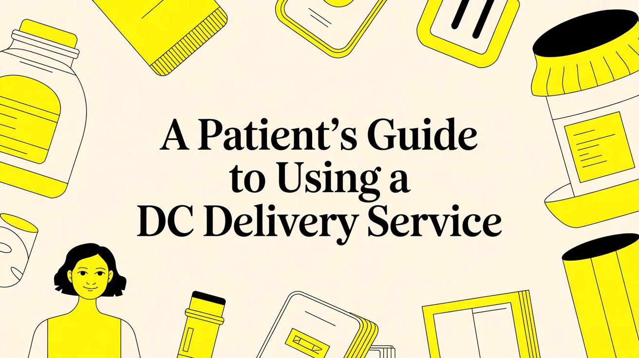 A Patient’s Guide to Using a DC Delivery Service