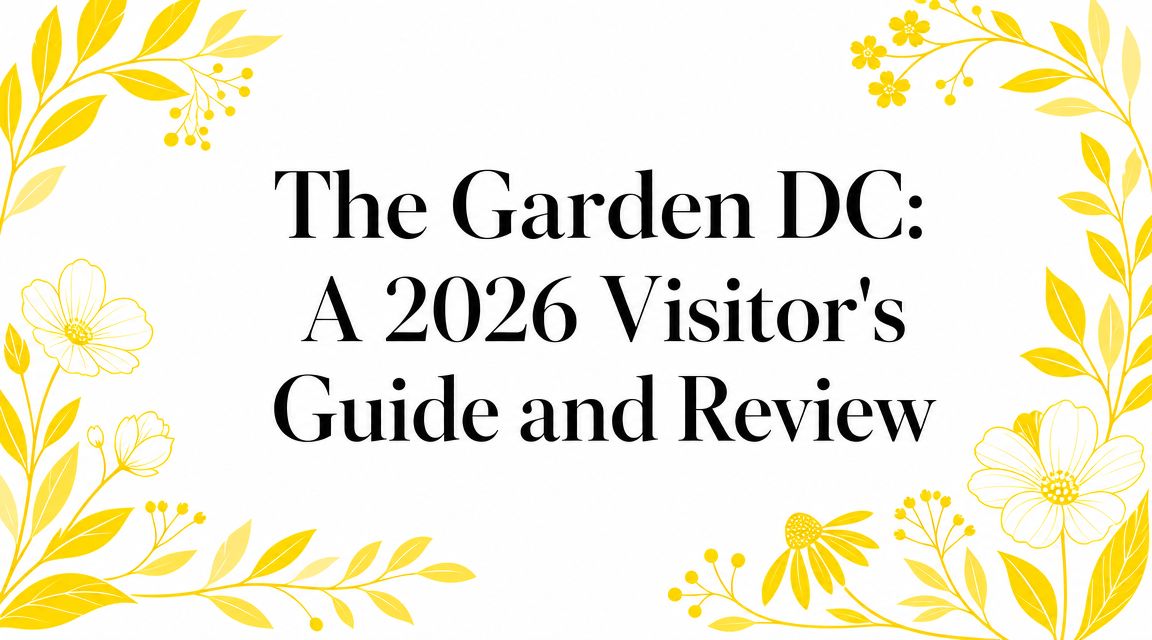 The Garden DC: A 2026 Visitor's Guide and Review