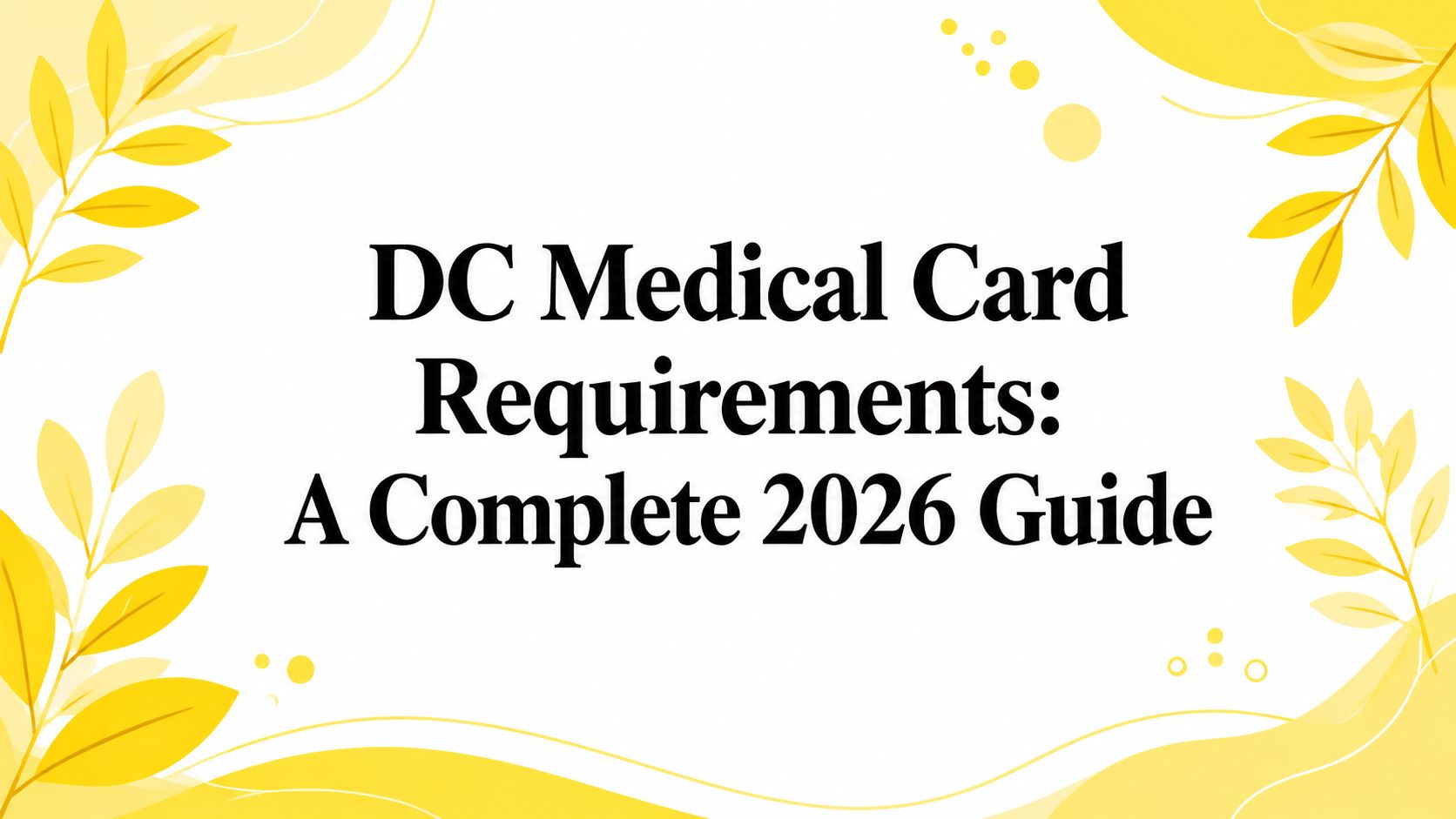 DC Medical Card Requirements: A Complete 2026 Guide