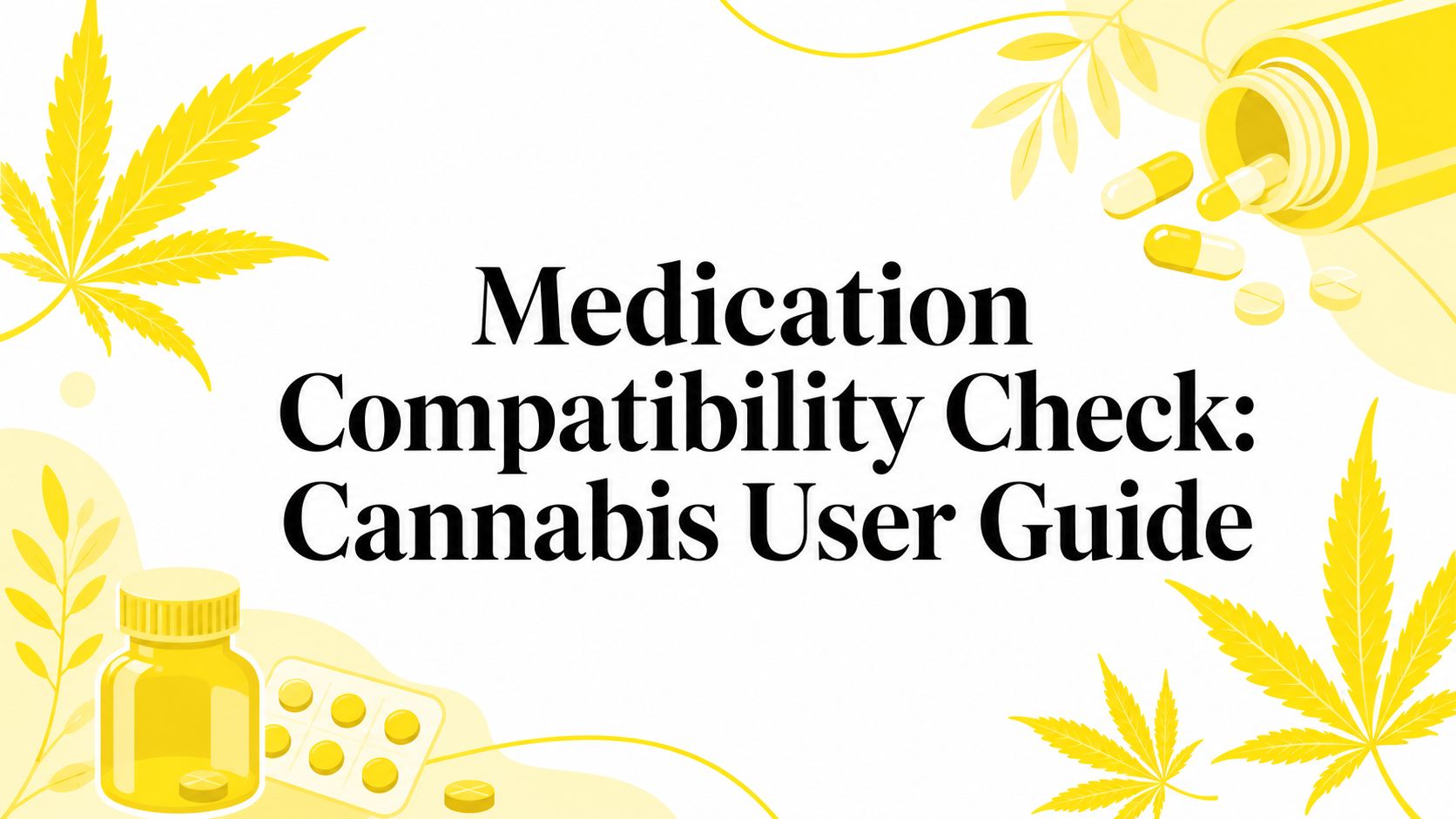 Medication Compatibility Check: Cannabis User Guide