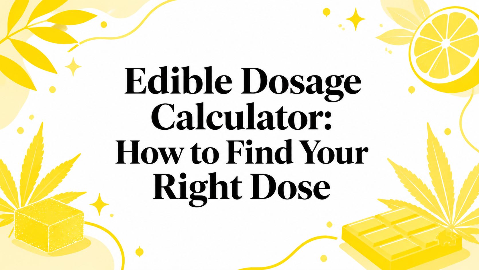 Edible Dosage Calculator: How to Find Your Right Dose