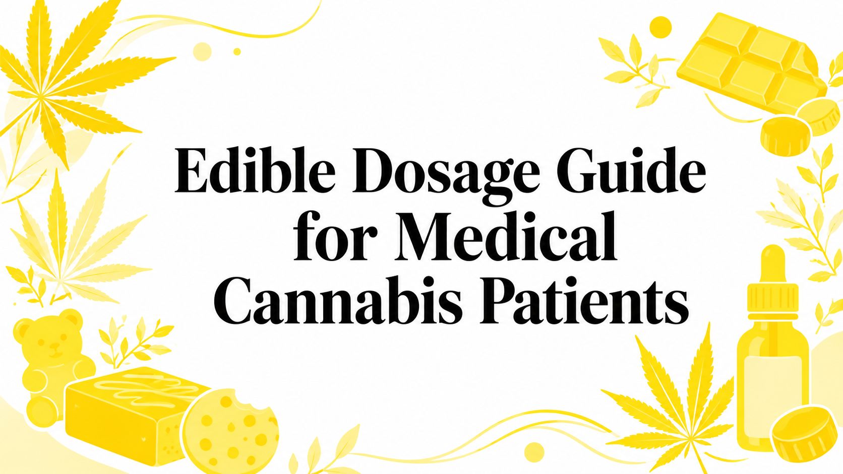 Edible Dosage Guide for Medical Cannabis Patients