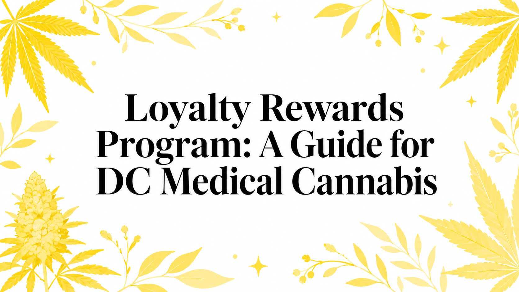 Loyalty Rewards Program: A Guide for DC Medical Cannabis