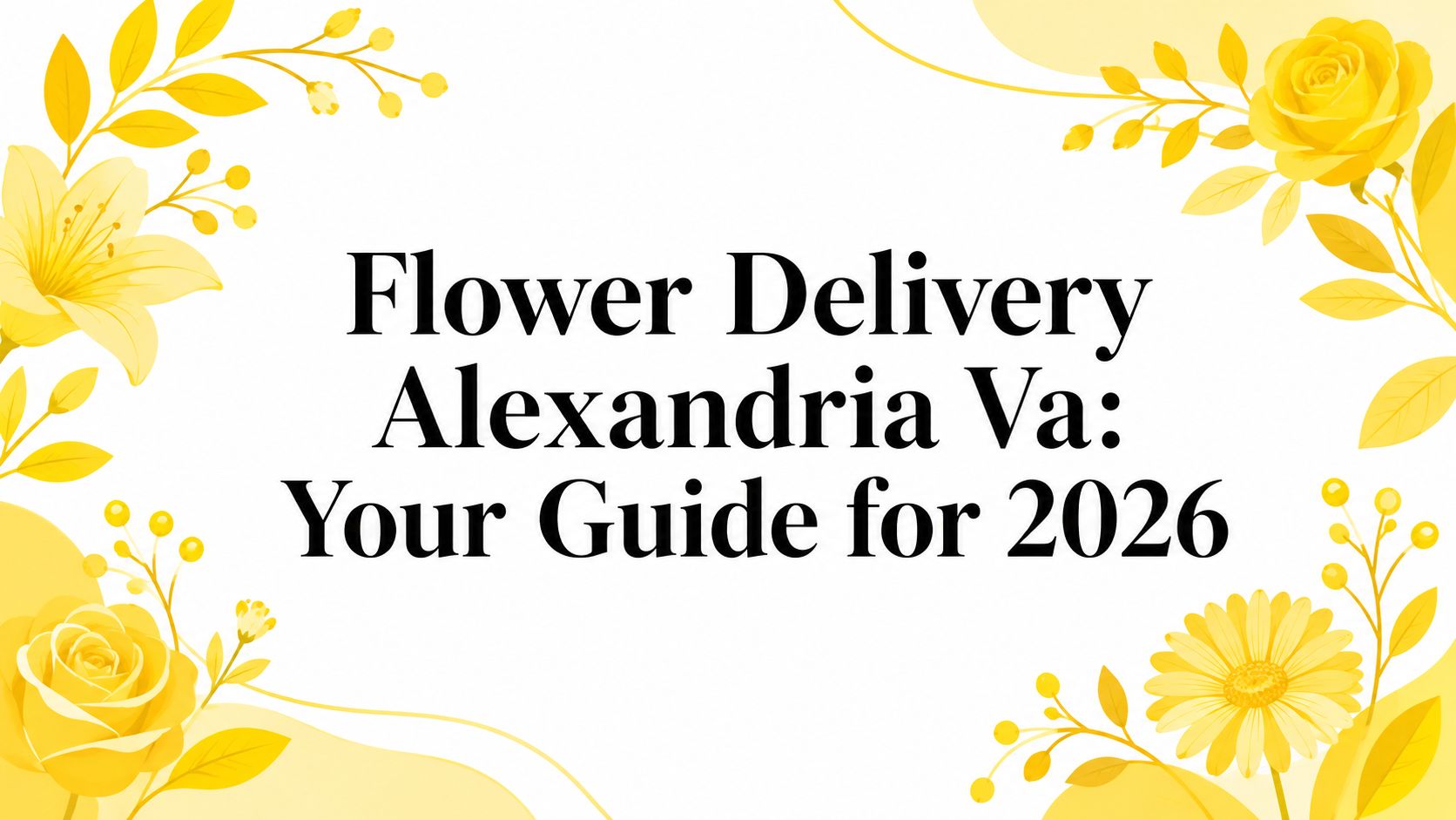 Flower Delivery Alexandria Va: Your Guide for 2026