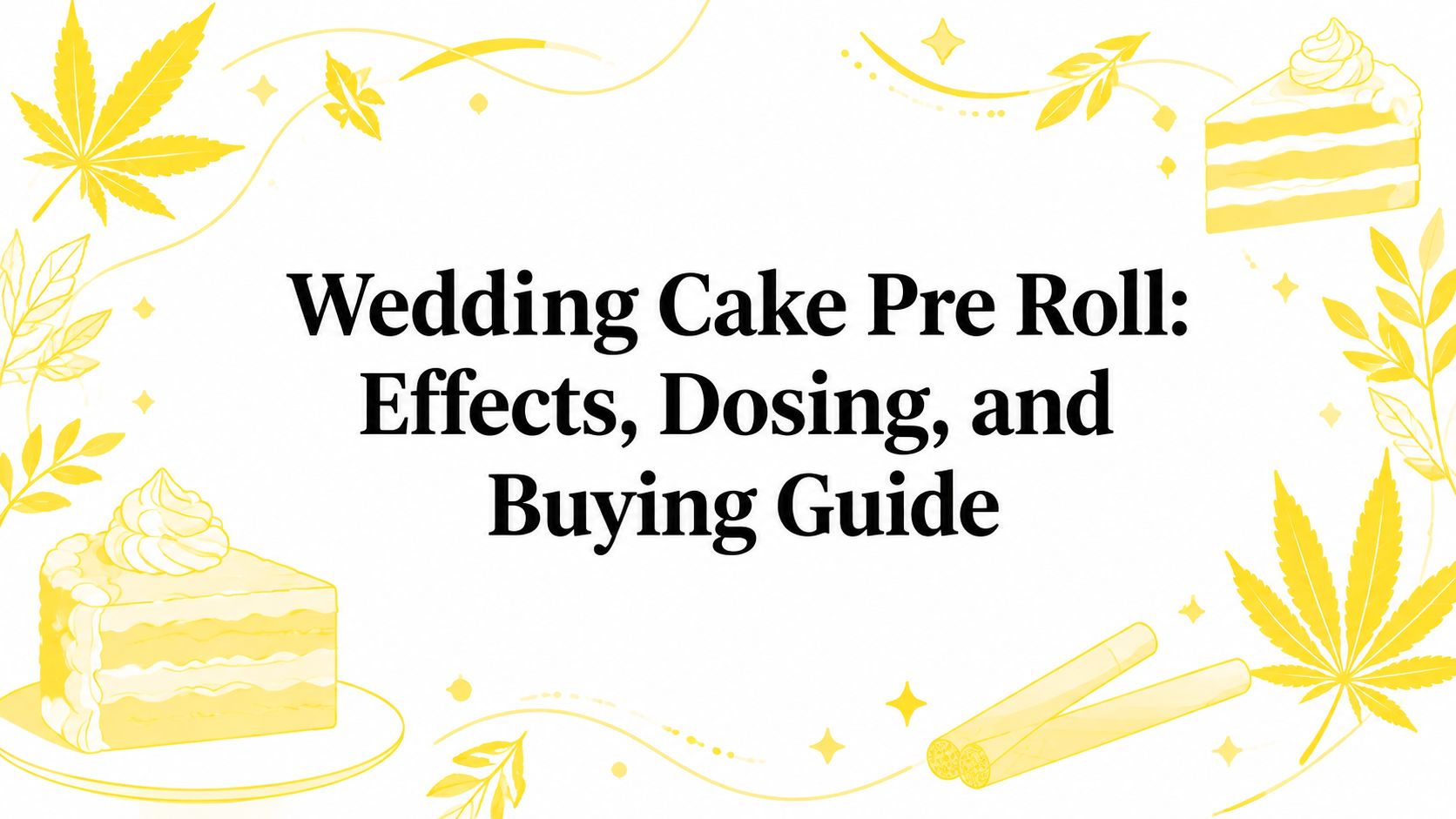 Wedding Cake Pre Roll: Effects, Dosing, and Buying Guide