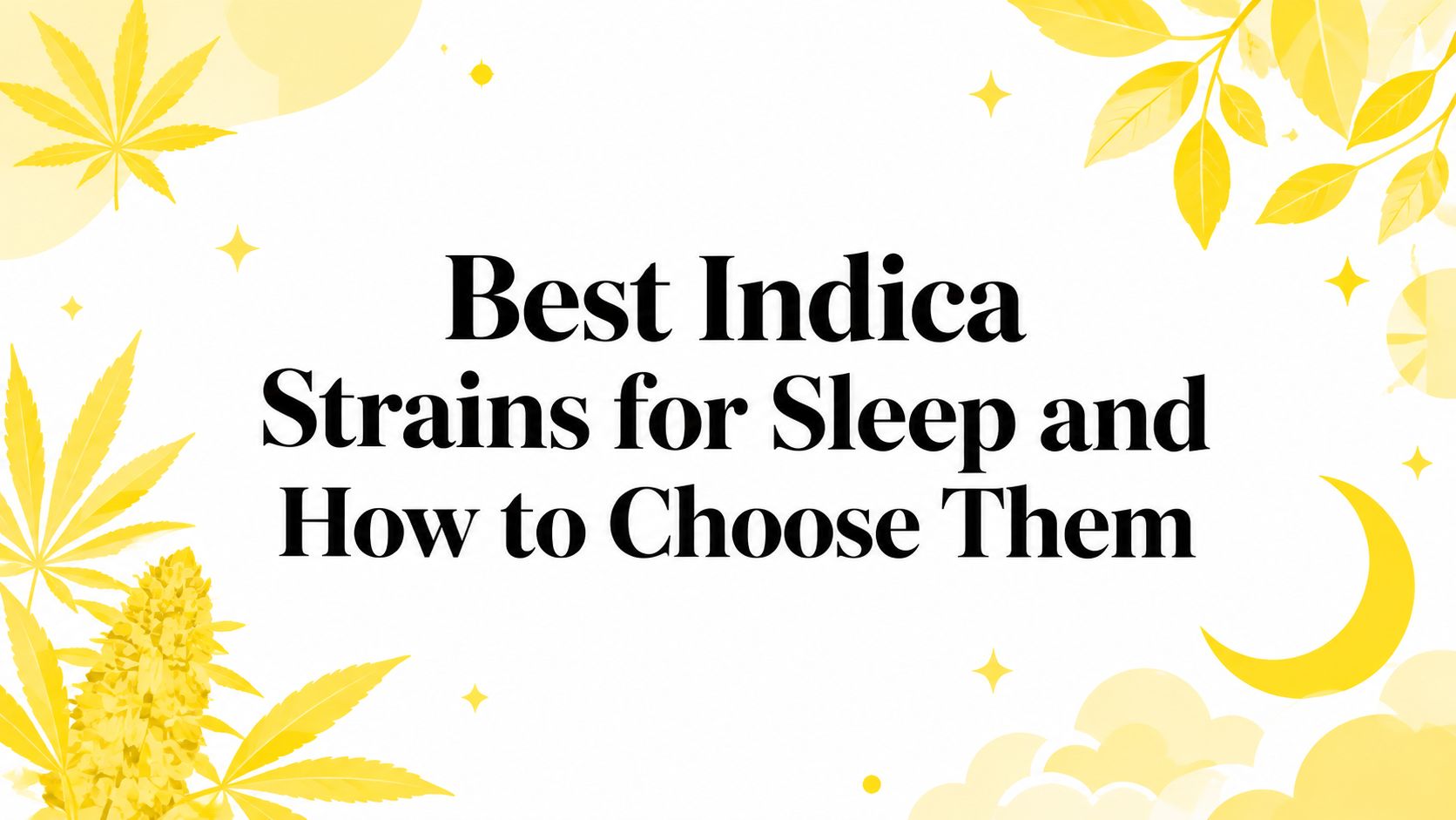Best Indica Strains for Sleep and How to Choose Them