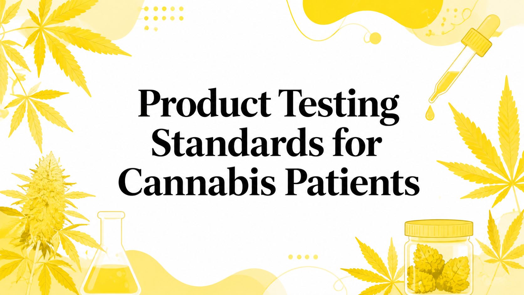 Product Testing Standards for Cannabis Patients