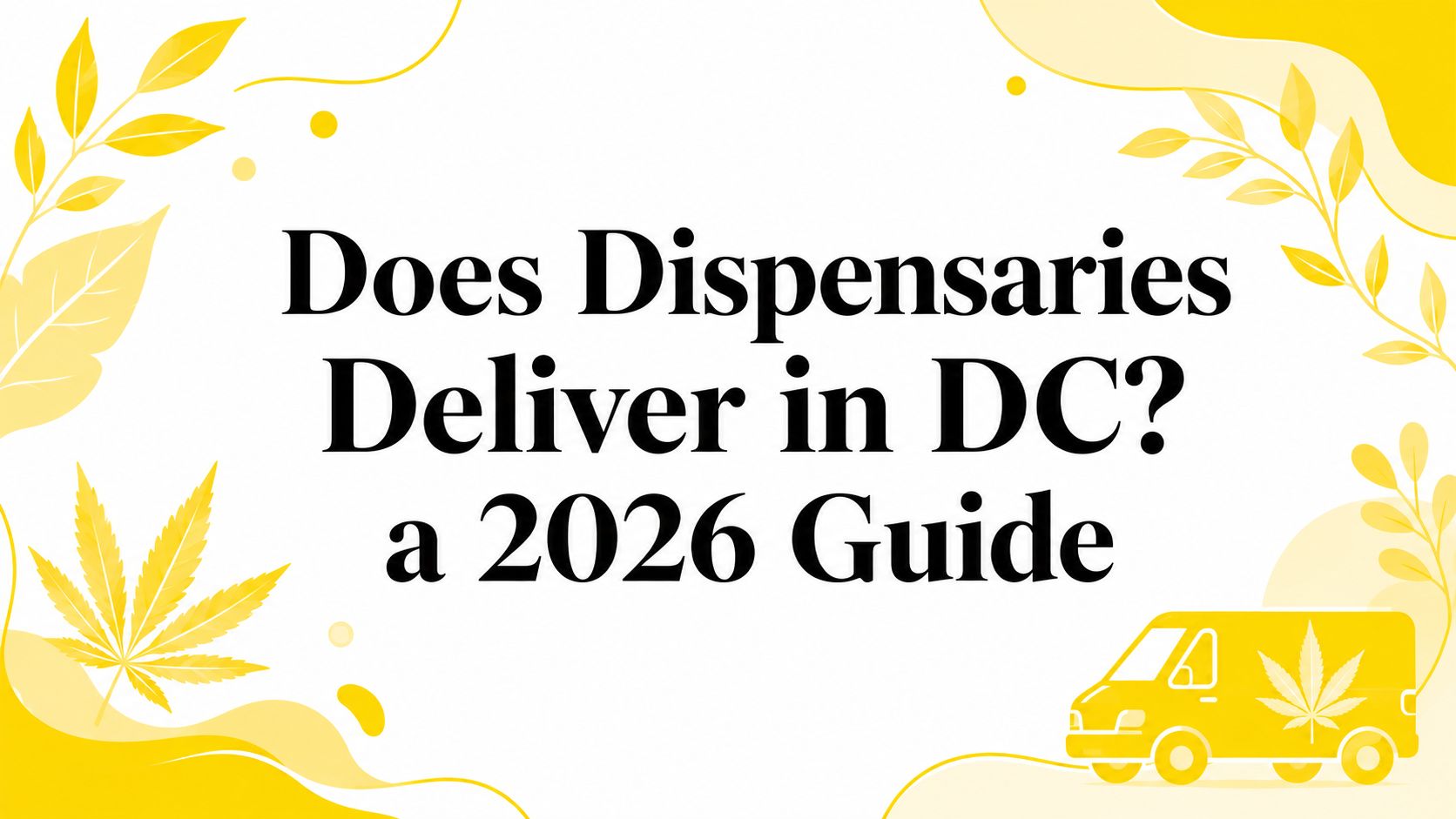 Does Dispensaries Deliver in DC? a 2026 Guide