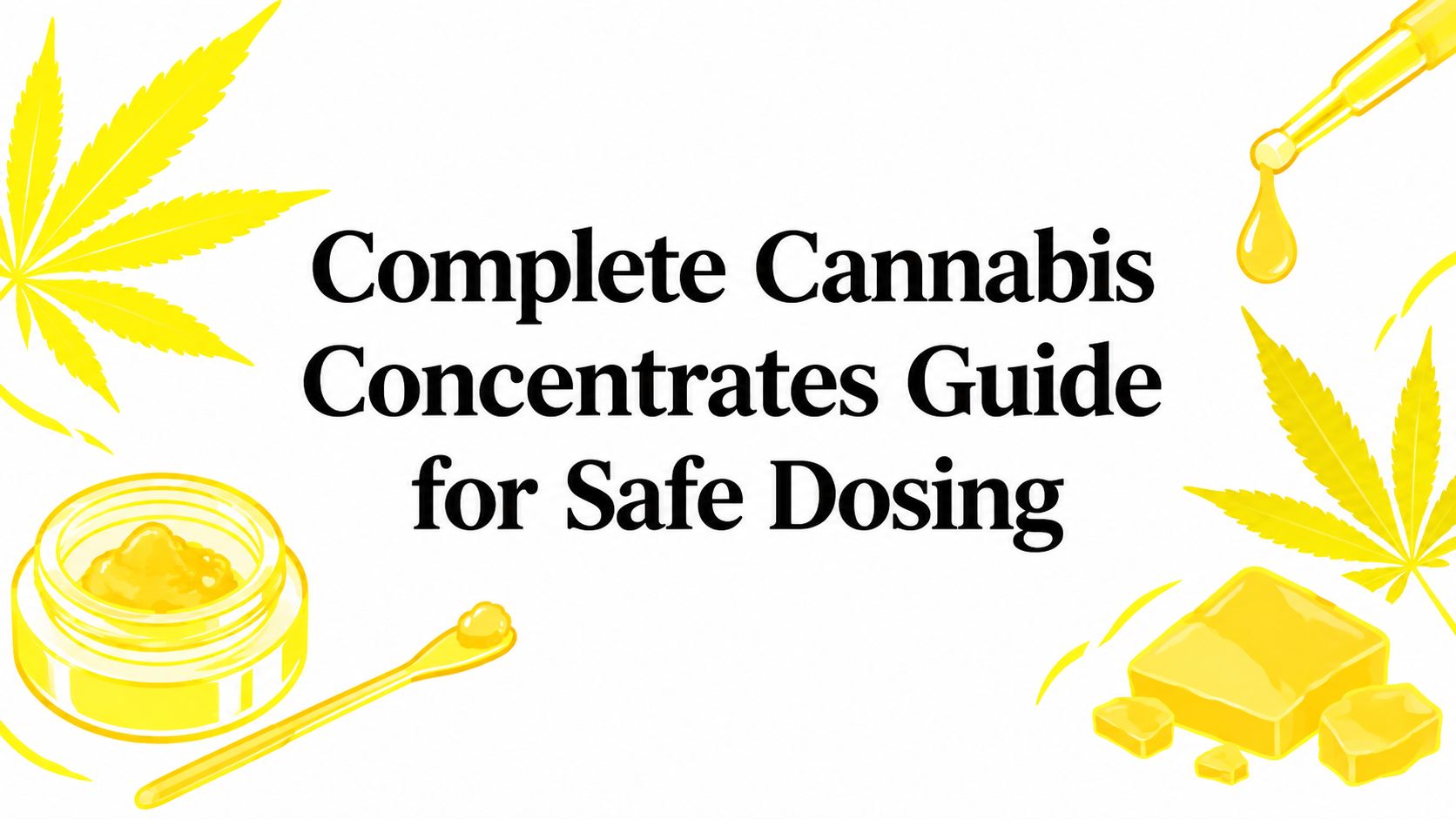 Complete Cannabis Concentrates Guide for Safe Dosing