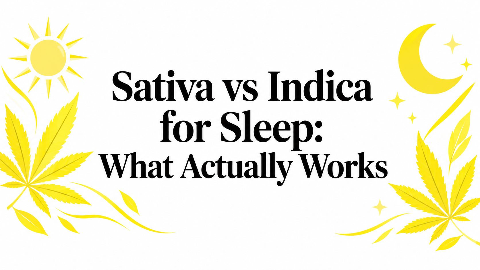 Sativa vs Indica for Sleep: What Actually Works