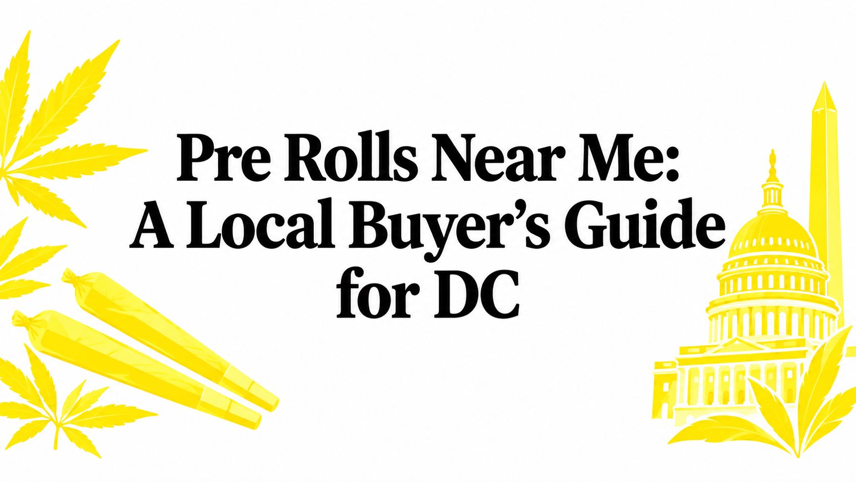 Pre Rolls Near Me: A Local Buyer's Guide for DC