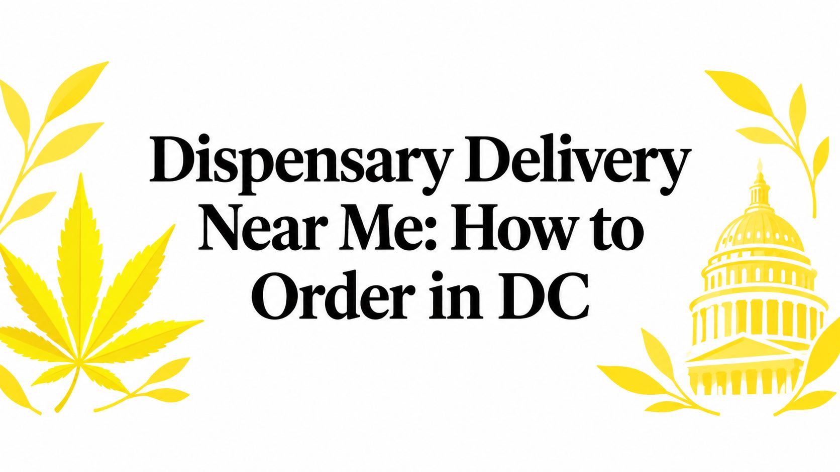 Dispensary Delivery Near Me: How to Order in DC