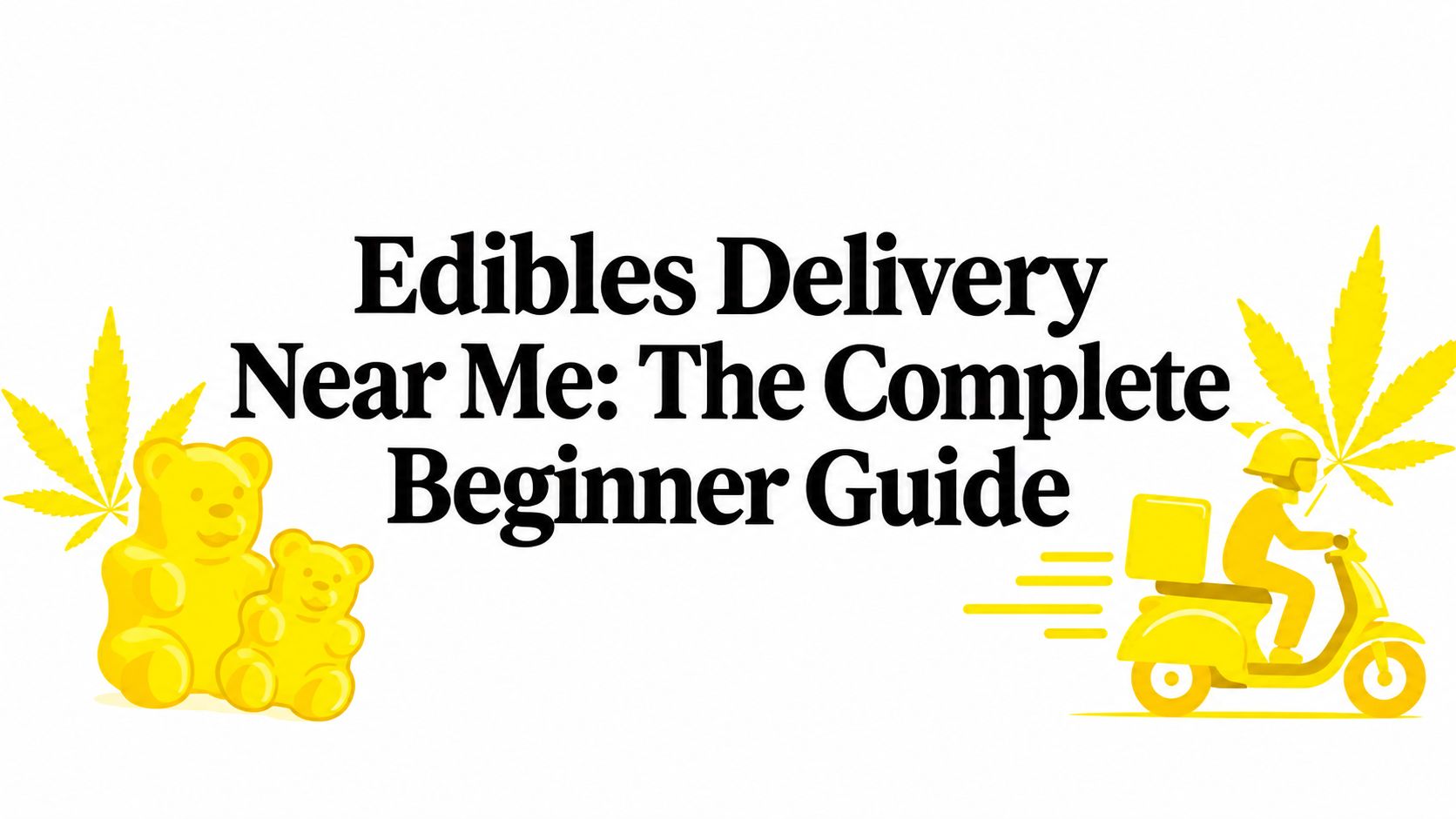 Edibles Delivery Near Me: The Complete Beginner Guide