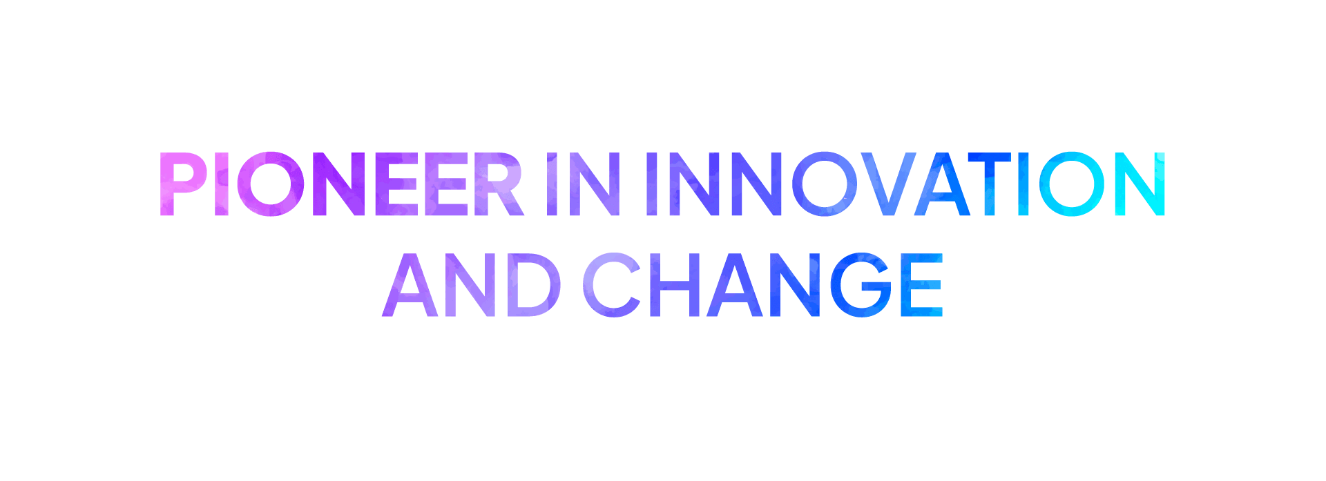 Text reading 'Pioneer in Innovation and Change' with a purple to blue gradient on a black background.