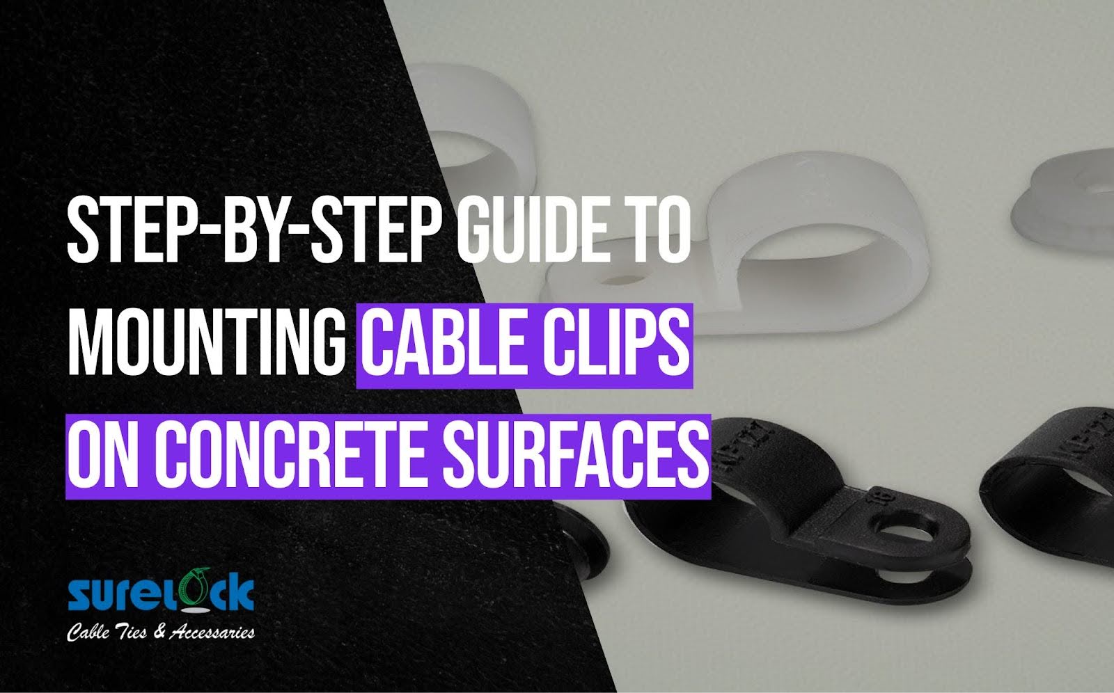 Step-by-Step Guide to Mounting Cable Clips on Concrete Surfaces