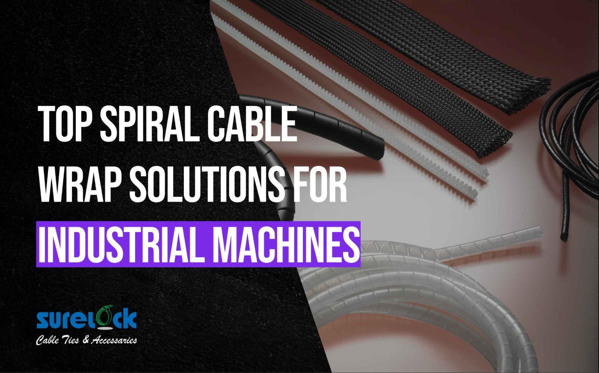 Top Spiral Cable Wrap Solutions for Industrial Machines
