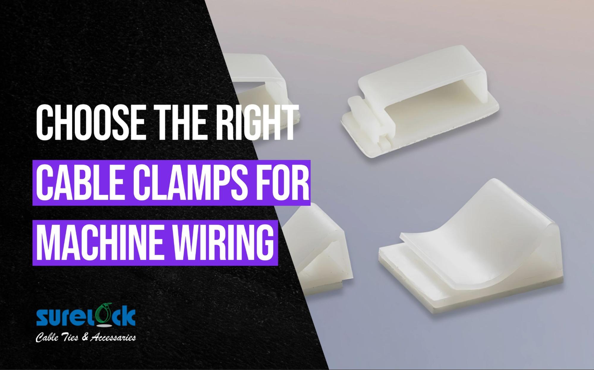 How to Choose the Right Cable Clamps for Machine Wiring