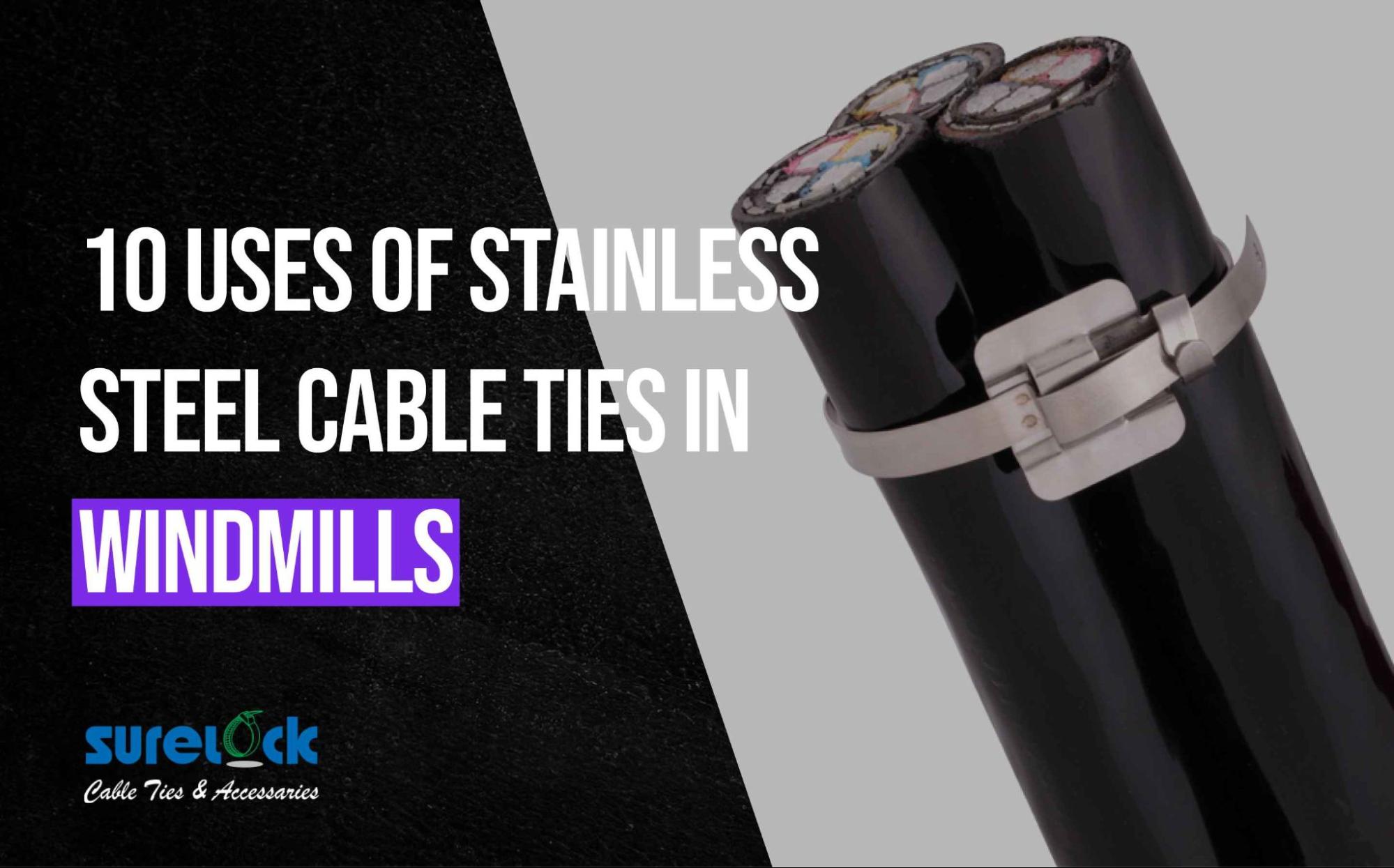 10 Uses of Stainless Steel Cable Ties in Windmills