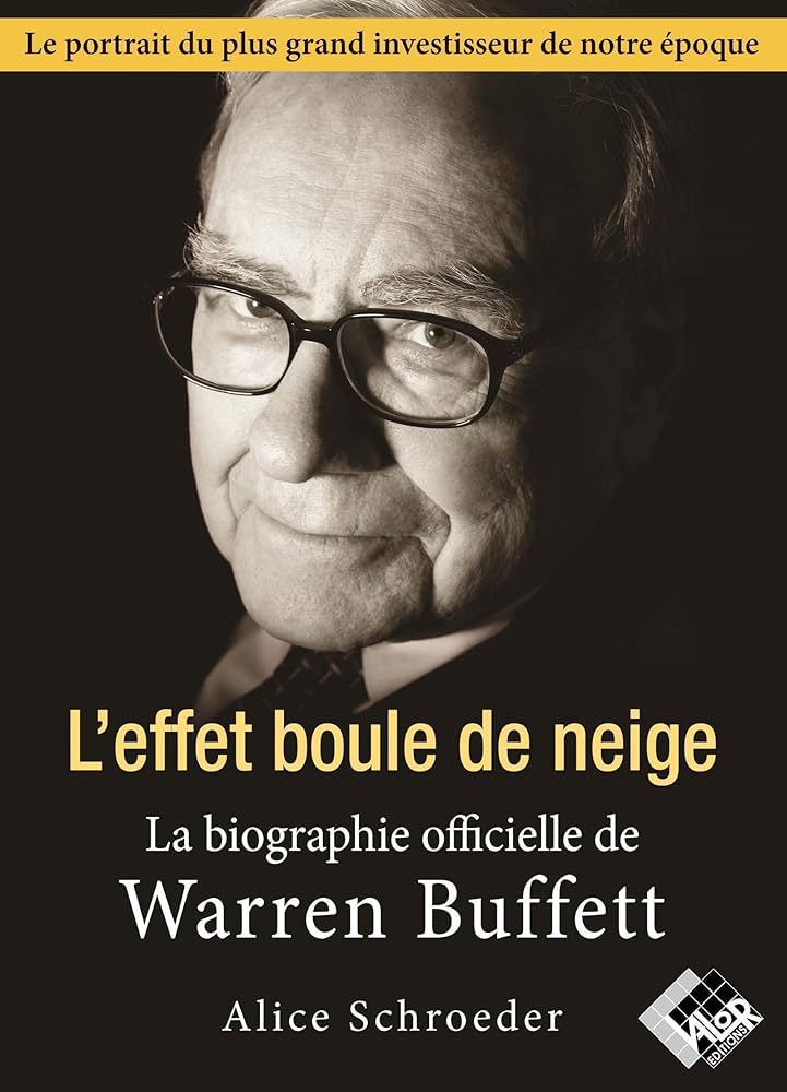 L'effet boule de neige: La biographie officielle de Warren Buffet - Schroeder, Alice - Livres