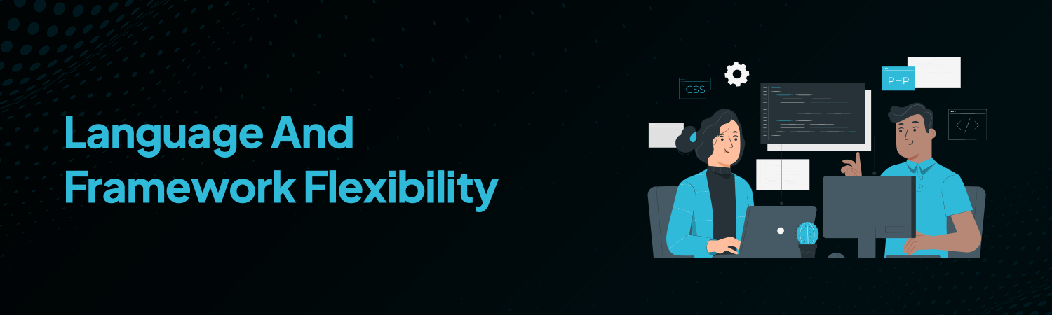 Language And Framework Flexibility 